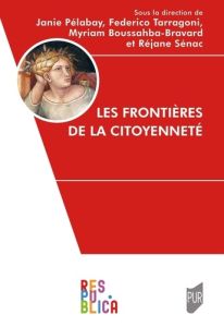 Les frontières de la citoyenneté - Pélabay Janie - Tarragoni Federico - Boussahba-Bra