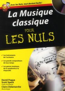 La musique classique pour les nuls. Avec 1 CD audio - Delamarche Claire - Pogue David - Speck Scott - Dr