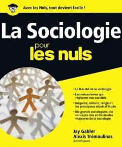 La sociologie pour les nuls - Gabler Jay - Trémoulinas Alexis - Chalvin Marc