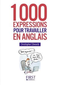 1000 expressions pour travailler en anglais - Edwards Christopher