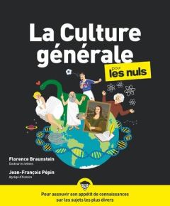 La culture générale pour les nuls. 3e édition - Braunstein Florence - Pépin Jean-François - Hô Tha