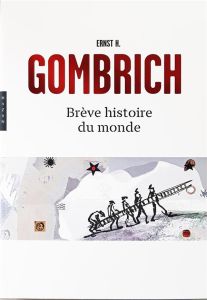 Brève Histoire du monde - Gombrich Ernst - Georges Anne - Negrin Fabian
