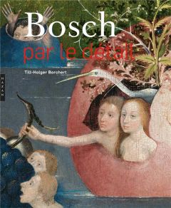 Bosch par le détail - Borchert Till-Holger - Echasseriaud Lydie