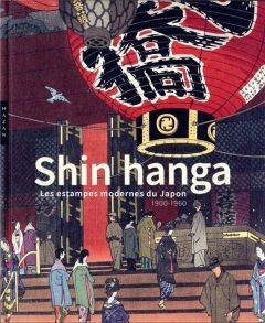 Shin hanga. Les estampes modernes du Japon 1900-1960 - Uhlenbeck Chris - Dwinger Jim - Ouweleen Philo - S
