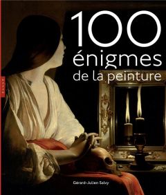 100 énigmes de la peinture - Salvy Gérard-Julien