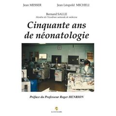 50 ans de néonatologie - Salle Bernard - Messer Jean - Micheli Jean-Léopold