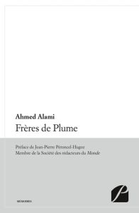 Frères de Plume - Alami Ahmed - Péroncel-Hugoz Jean-Pierre