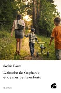 L'histoire de Stéphanie et de mes petits-enfants - Dautz Sophie