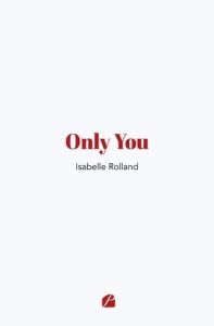 Only You - Rolland Isabelle