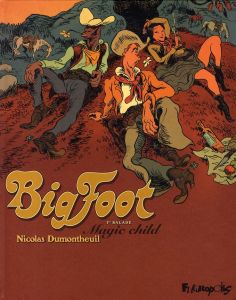 Big Foot Tome 1 : Magic child - Dumontheuil Nicolas - Merlet Nicole