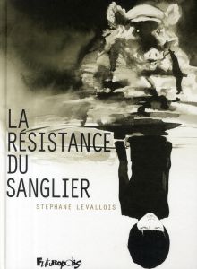 La résistance du sanglier - Levallois Stéphane