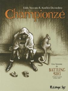 Championze. Une histoire de Battling Siki, Champion du monde de boxe, 1922 - Ducoudray Aurélien - Vaccaro Eddy