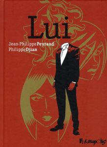 Lui - Djian Philippe - Peyraud Jean-Philippe