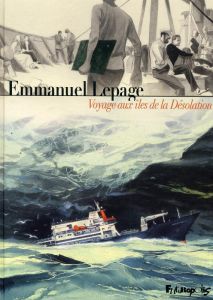 Voyage aux îles de la Désolation - Lepage Emmanuel