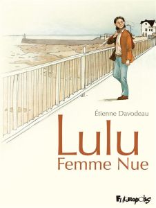 Lulu femme nue - Intégrale - Davodeau Etienne