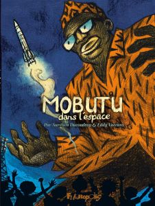 Mobutu dans l'espace - Ducoudray Aurélien - Vaccaro Eddy