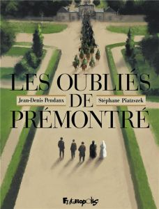 Les oubliés de Prémontré - Piatszek Stéphane - Pendanx Jean-Denis