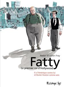 Fatty. Le premier roi d'Hollywood - Frey Julien - Nadar