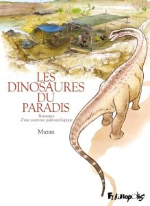 Les dinosaures du paradis. Naissance d’une aventure paléontologique - MAZAN