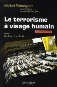 Le terrorisme à visage humain. 2e édition revue et augmentée - Schooyans Michel - Libert Anne-Marie - Lopez Truji