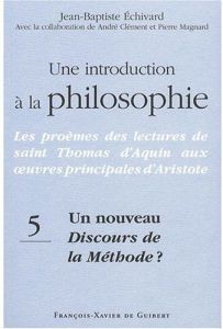 Une introduction à la philosophie. Tome 5, Un nouveau Discours de la méthode ? - Echivard Jean-Baptiste - Clément André - Magnard P