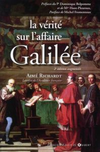 La vérité sur l'affaire Galilée. 2e édition revue et augmentée - Richardt Aimé - Théobald Jean-Gérard