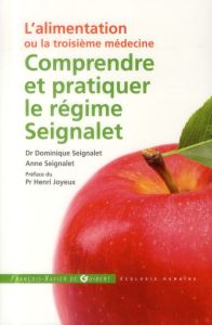 Comprendre et pratiquer le régime Seignalet. L'alimentation ou la troisième médecine - Seignalet Dominique - Seignalet Anne - Joyeux Henr