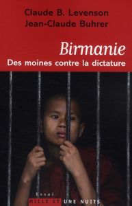 Birmanie. Des moines contre la dictature - Levenson Claude - Buhrer Jean-Claude