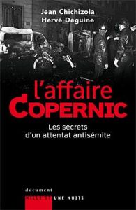 L'Affaire Copernic. Les secrets d'un attentat antisémite - Deguine Hervé - Chichizola Jean