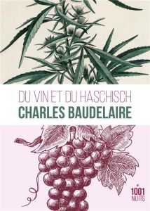 Du vin et du haschisch comparés comme moyens de multiplication de l'individualité - Baudelaire Charles - Cendres Julien - Beriot Laure
