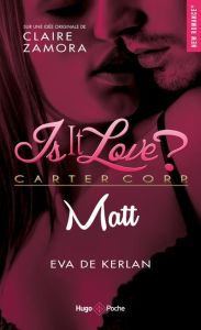 Is it love ? : Matt - Kerlan Eva de - Zamora Claire
