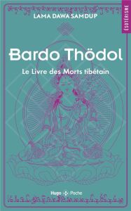 Bardo Thödol. Le livre des morts tibétains - Samdup Kazi Dawa - La Fuente Marguerite - Bacot Ja