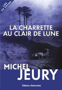 La charrette au clair de lune [EDITION EN GROS CARACTERES - Jeury Michel