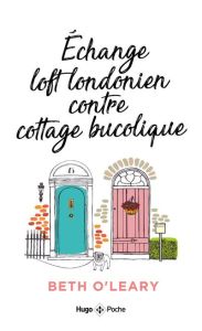 Echange Loft Londonien contre cottage bucolique - O'Leary Beth - Xaragai Karine