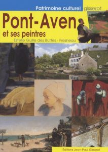 Pont-Aven et ses Peintres - Guille des Buttes-Fresneau Estelle
