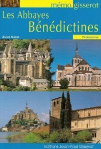 Les abbayes bénédictines - Baud Anne