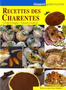 Recettes des Charentes - Daigne Christine - Chattard Thibault - Marvaud Pie