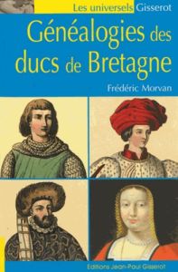 Généalogies des Ducs de Bretagne - Morvan Frédéric