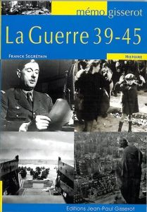 La guerre 39-45 - Segrétain Franck