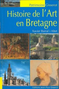 Histoire de l'art en Bretagne - Barral i Altet Xavier