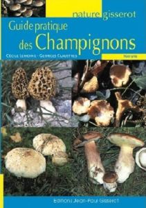 Guide pratique des champignons - Lemoine Cécile - Claustres Georges