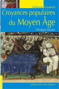 Croyances populaires au Moyen Age - Walter Philippe