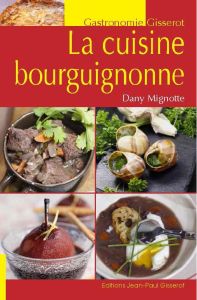 La cuisine bourguignonne - Mignotte Dany