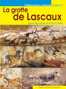 La grotte de Lascaux - Man-Estier Elena - Paillet Patrick
