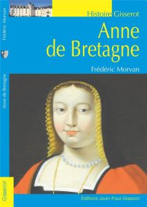 Anne de Bretagne - Morvan Frédéric