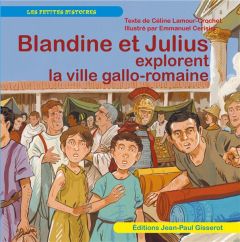Blandine et Julius explorent la ville gallo-romaine - Lamour-Crochet Céline - Cerisier Emmanuel