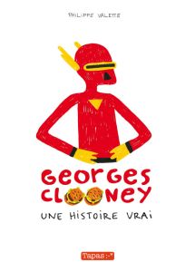 Georges Clooney : Une histoire vrai. La grosse épopée orthographique de qualitey - Valette Philippe