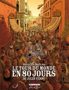 Le tour du monde en 80 jours Intégrale - Dauvillier Loïc - Soleilhac Aude - Jouvray Anne-Cl