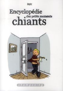 Encyclopédie des petits moments chiants Tome 1 - KEK