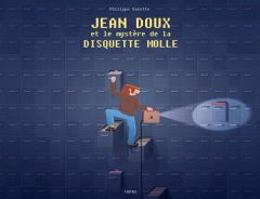Jean Doux et le mystère de la disquette molle - Valette Philippe